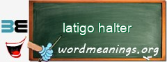 WordMeaning blackboard for latigo halter